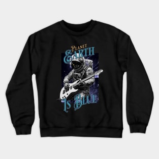 Planet Earth Is Blue Crewneck Sweatshirt